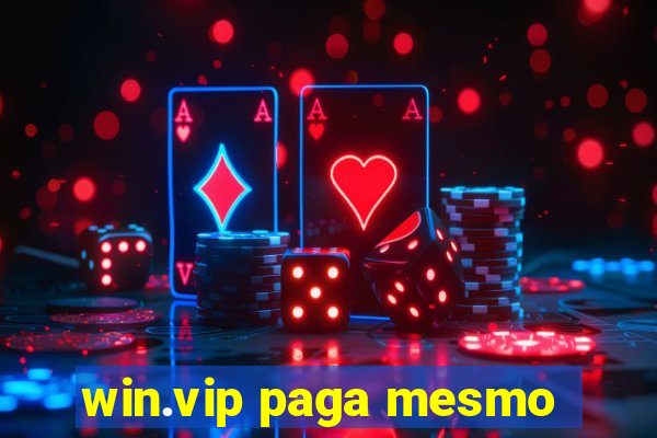 win.vip paga mesmo